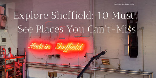 Explore Sheffield: 10 Must-See Places You Can't-Miss - Rue Paradis Art Prints