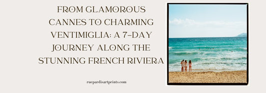 From Glamorous Cannes to Charming Ventimiglia: A 7-Day Journey Along the Stunning French Riviera - Rue Paradis Art Prints